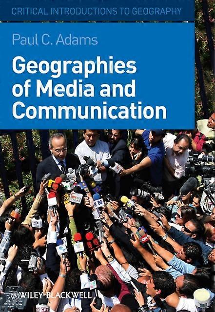 Geographies Of Media And Communication by Adams & Paul C. University of Texas at Austin & USA Hardback Book