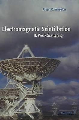 Electromagnetic Scintillation: Volume 2 Weak Scattering
