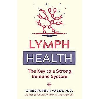 Lymph Health The Key to a Strong Immune System