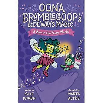 Een jongen in de sprookjeswereld (Oona Bramblegoop's Sideways Magic)