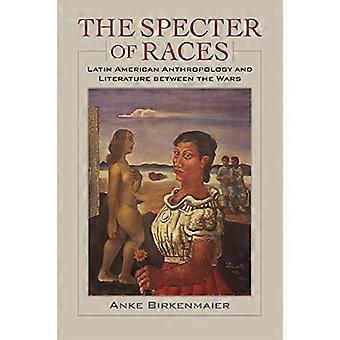 Das Gespenst des Rennen: lateinamerikanischen Anthropologie und Literatur zwischen den Kriegen (New World Studies)
