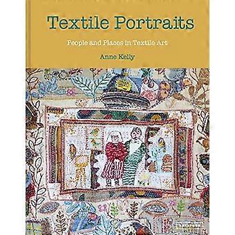 Textile Portraits: Menschen und Orte in der Textilkunst