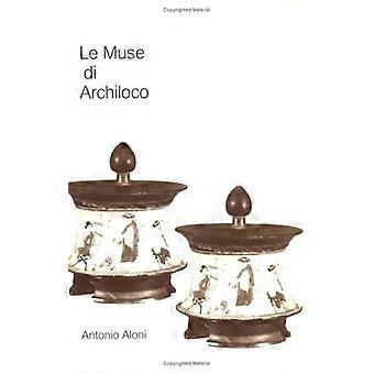 Le Muse DI Archilocho: Richerse Sullo Stile Archilocheo (Opuscula Graecolatina)