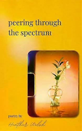 Peering Through The Spectrum - Heather Welsh