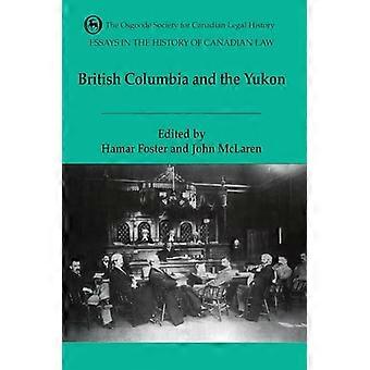 Essays in the History of Canadian Law Volume VI British Columbia and the Yukon