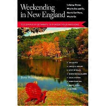 Weekending in New England: 22 Complete Getaways to Pursue Your Passions  See How to Get There Why to Go