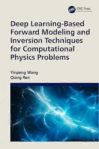 Deep Learning Based Forward Modeling and Inversion Techniques for Computational Physics Problems