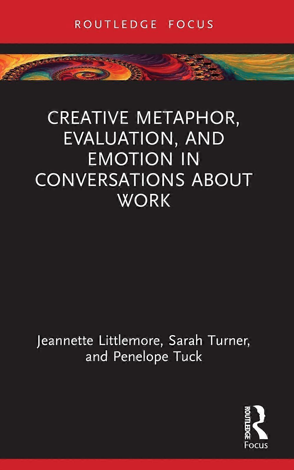 Creative metaphor, evaluation, and emotion in conversations about work