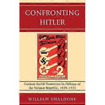 Confrontando Hitler: Social-Democratas Alemães em Defesa da República de Weimar - William Smaldone - Brochura - Livro em Inglês - História