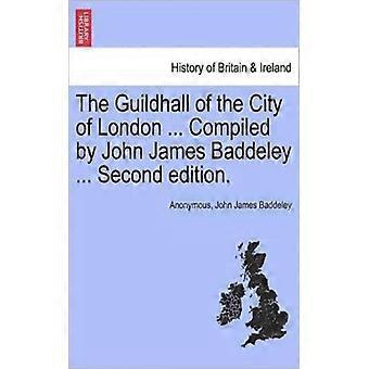The Guildhall Of The City Of London. Compiled By John James Baddeley. Second - Anonymous - Paperback - English Book - History