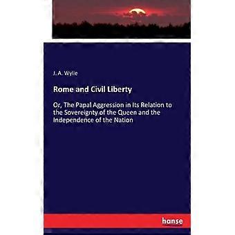 Rome And Civil Libertyor The Papal Aggression In Its Relation To The Sovereig - J. A. Wylie - Paperback - English Book - History