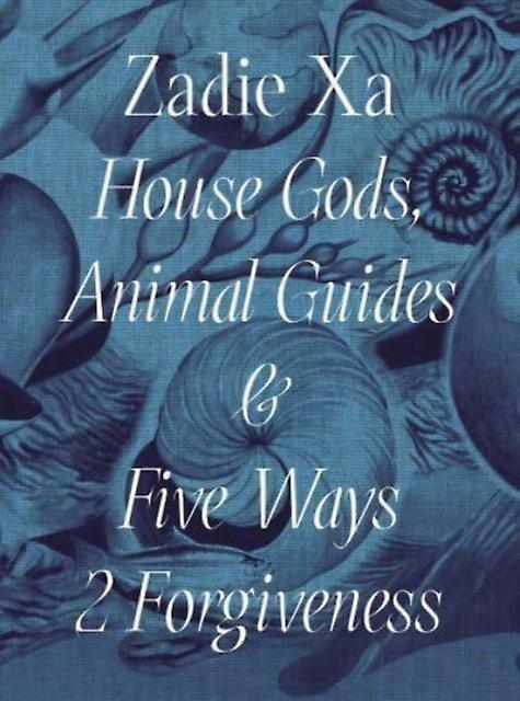 Zadie Xa House Gods Animals Guides And Five Ways 2 Forgiveness Paperback