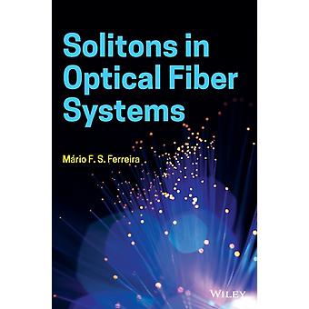 Solitons In Optical Fiber Systems - Mario F. S. Ferreira