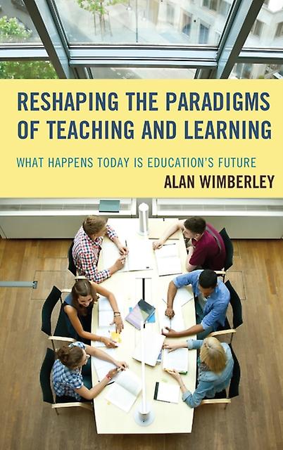 Reshaping The Paradigms Of Teaching And Learning by Alan Wimberley Paperback Book
