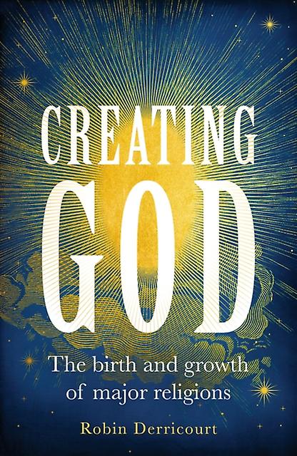 Creating God by Robin Derricourt Hardback Book