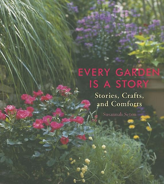 Every Garden Is A Story by Susannah Seton Hardback Book