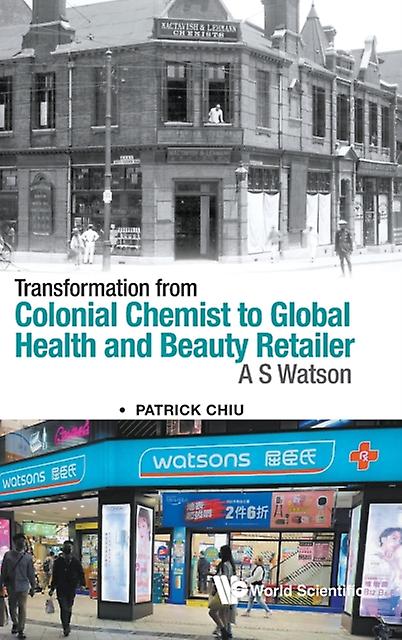 Transformation From Colonial Chemist To Global Health And Beauty Retailer A.s. W by CHIU PATRICK Paperback Book