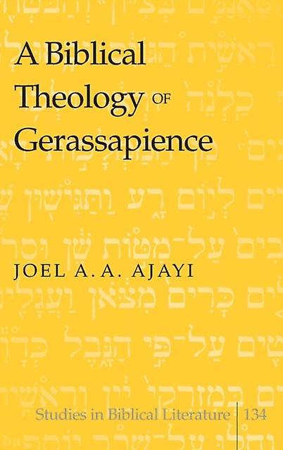 A Biblical Theology Of Gerassapience by Joel A.A. Ajayi Paperback Book