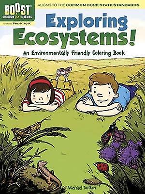 Boost Exploring Ecosystems An Environmentally Friendly Coloring Book by Michael Dutton Paperback