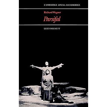 Richard Wagner Parsifal - Lucy Beckett
