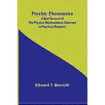 Fenômenos Psíquicos: Um Breve Relato das Manifestações Físicas Observadas em Psy - Edward T. Bennett