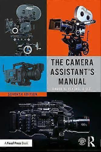 The Camera Assistant's Manual - Elkins, SOC, David E