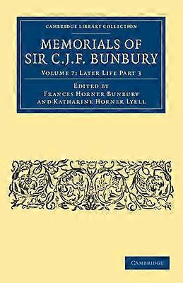 Memorials of Sir C. J. F. Bunbury Bart - Volume 7