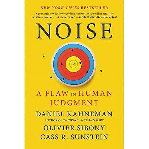 Noise : a Flaw in Human Judgment