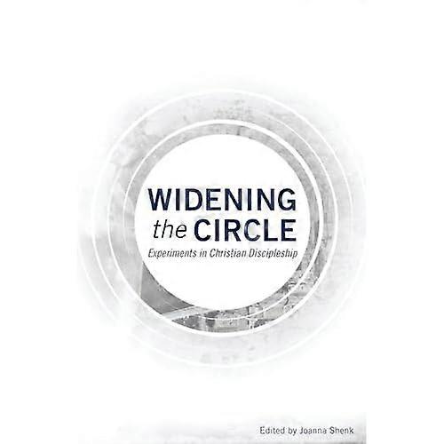 Widening the Circle : Experiments in Christian Discipleship