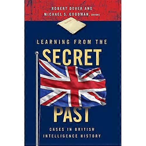 Learning from the Secret Past: Cases from British Intelligence History