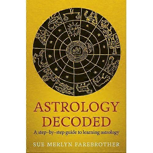 Astrology Decoded: a step by step guide to learning astrology