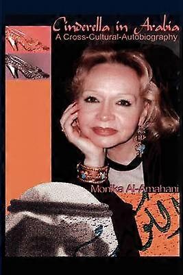 Cinderella in Arabia A CrossCultural Autobiography