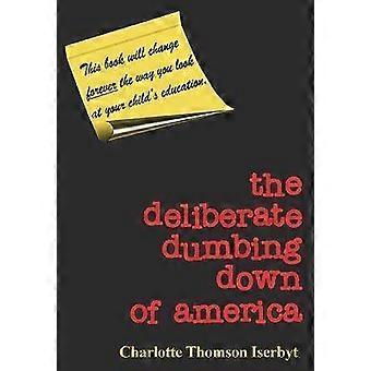 The Deliberate Dumbing Down of America