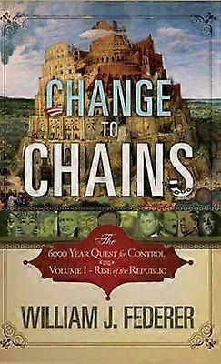 Change to Chains The 6000 Year Quest for Global Control