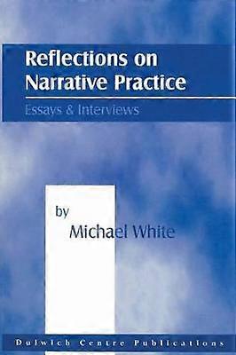 Reflections on Narrative Practice: Essays and Interviews