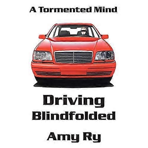 Driving Blindfolded: a Tormented Mind