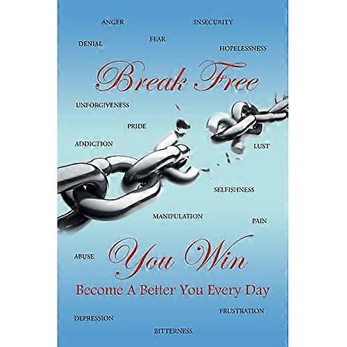 Break Free You Win: Become a Better You Every Day