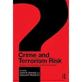 Crime And Terrorism Risk Studies In Criminology And Criminal Justice - Taylor & Francis Ltd