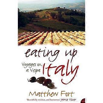 Eating Up Italy Voyages On A Vespa - Matthew Fort