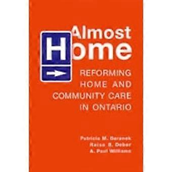 Almost Home Reforming Home and Community Care in Ontario