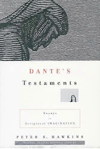 Dantes Testaments: Essays in Scriptural Imagination