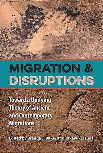 Migration and Disruptions: Toward a Unifying Theory of Ancient and Contemporary Migrations
