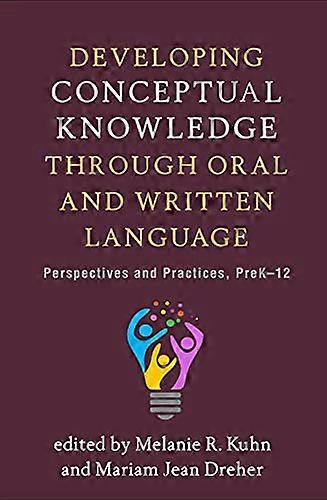 Developing Conceptual Knowledge through Oral and Written Language Perspectives and Practices PreK 12