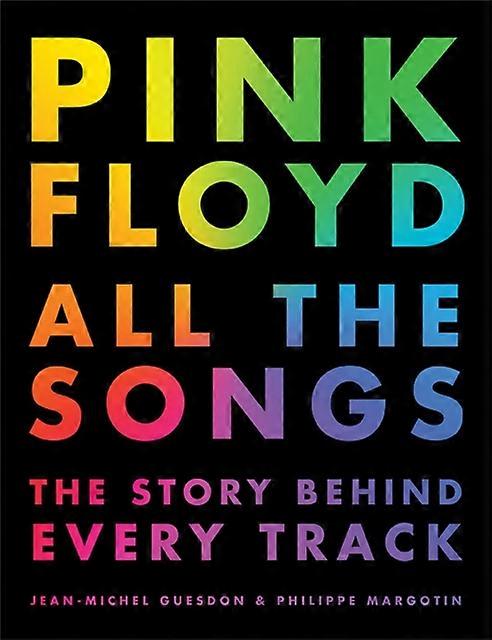 Pink Floyd All The Songs by Philippe Margotin Hardback Book