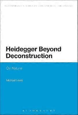 Heidegger Beyond Deconstruction