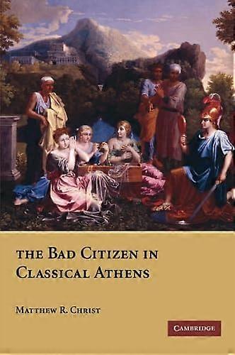The Bad Citizen in Classical Athens