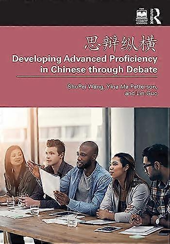 Developing Advanced  Proficiency in Chinese  Through Debate