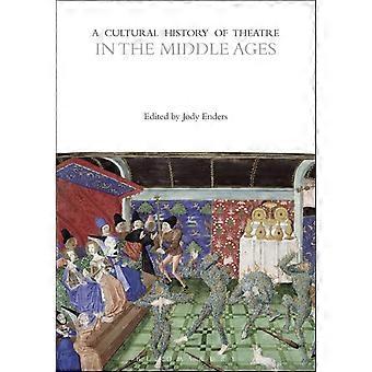 Eine Kulturgeschichte des Theaters im Mittelalter (Reihe Kulturgeschichten)