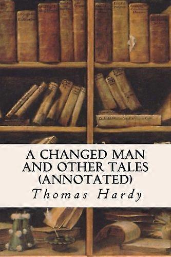 A Changed Man and Other Tales (Annotated)