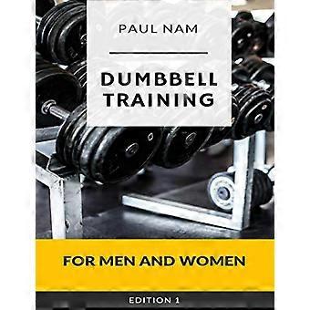 Dumbbell training : voor mannen en vrouwen